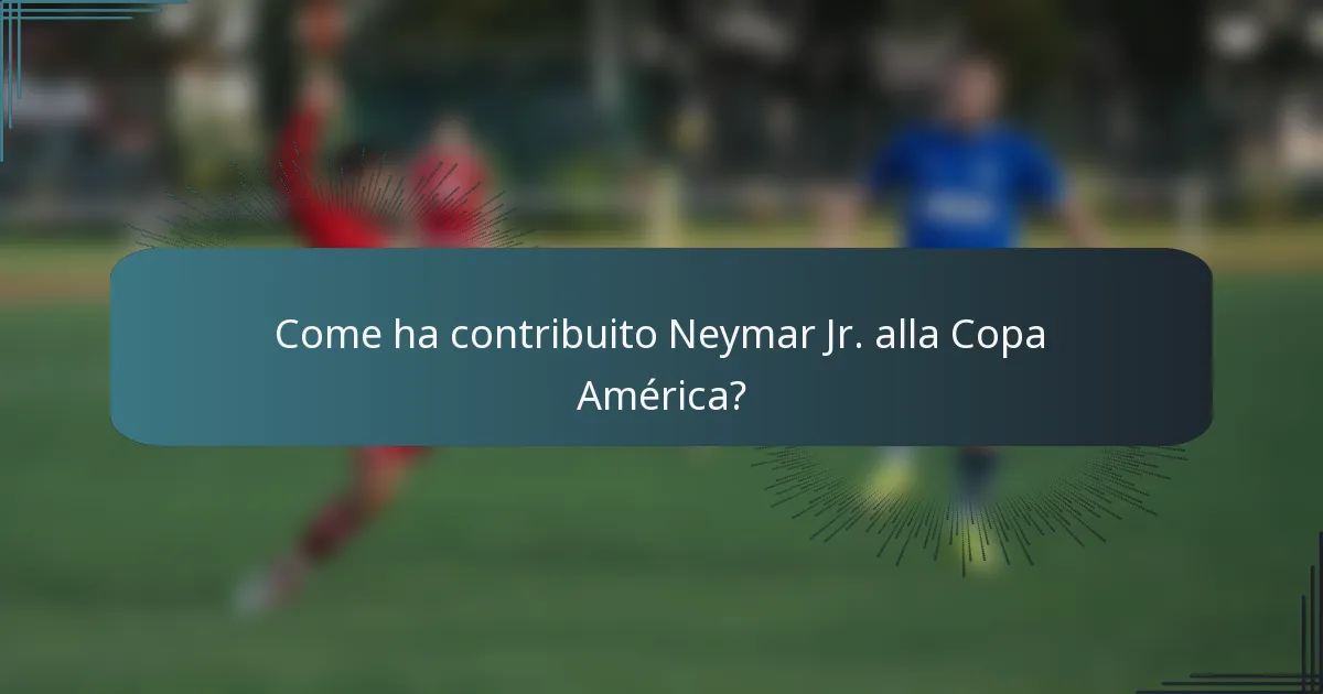 Come ha contribuito Neymar Jr. alla Copa América?