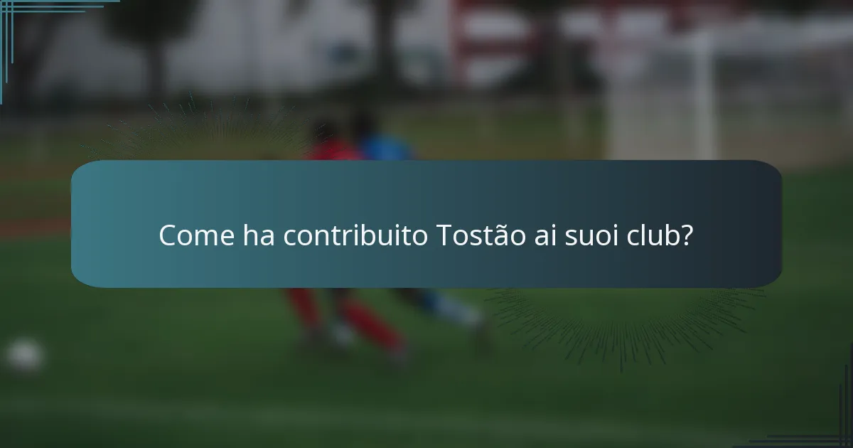 Come ha contribuito Tostão ai suoi club?