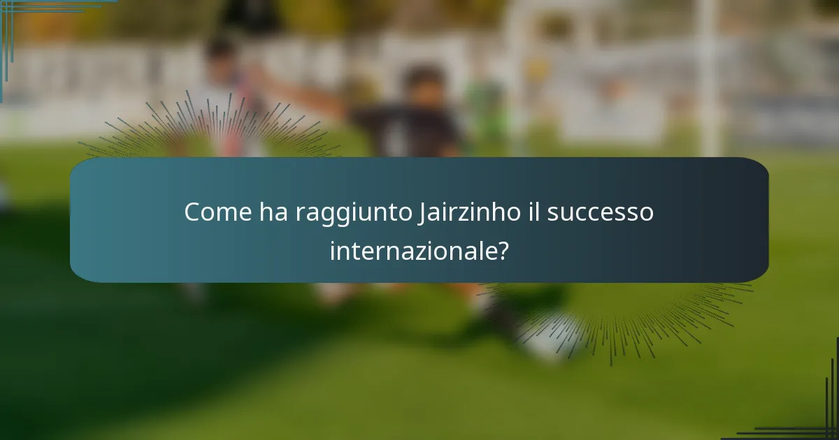 Come ha raggiunto Jairzinho il successo internazionale?