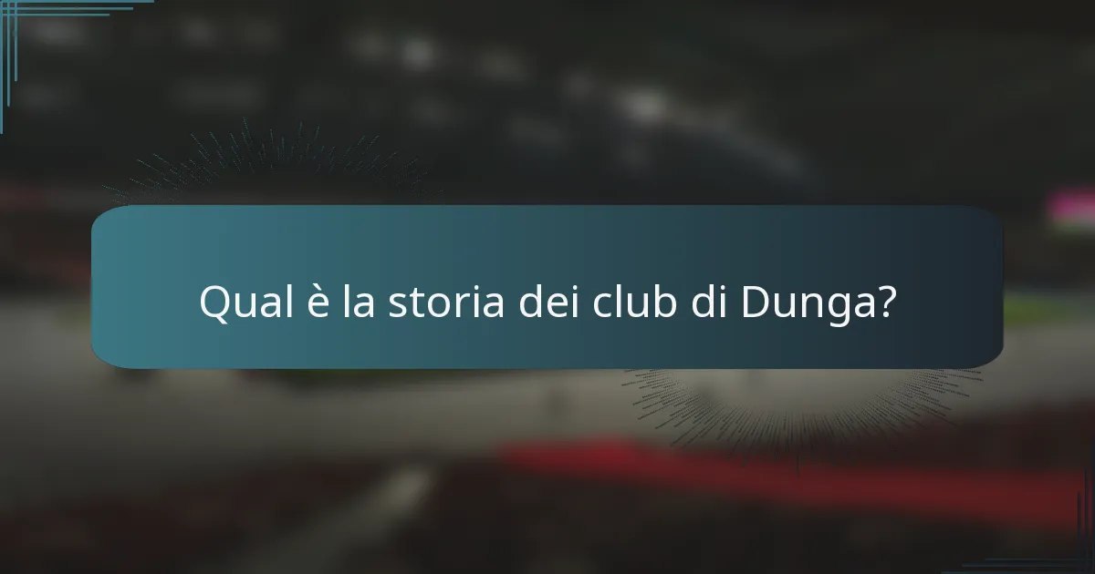 Qual è la storia dei club di Dunga?