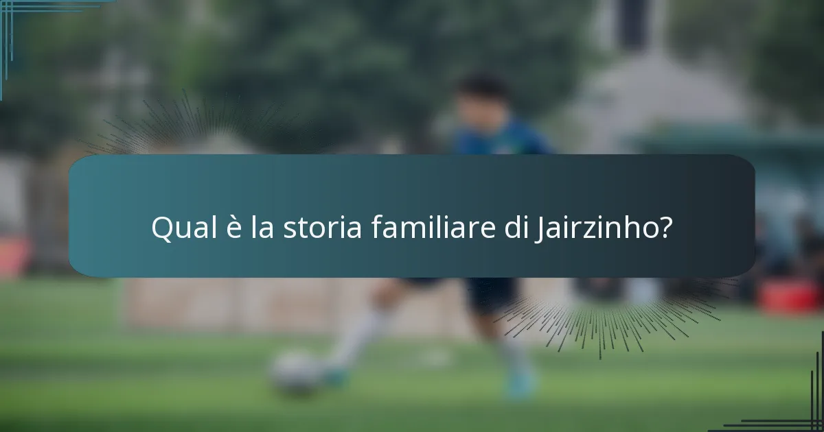 Qual è la storia familiare di Jairzinho?