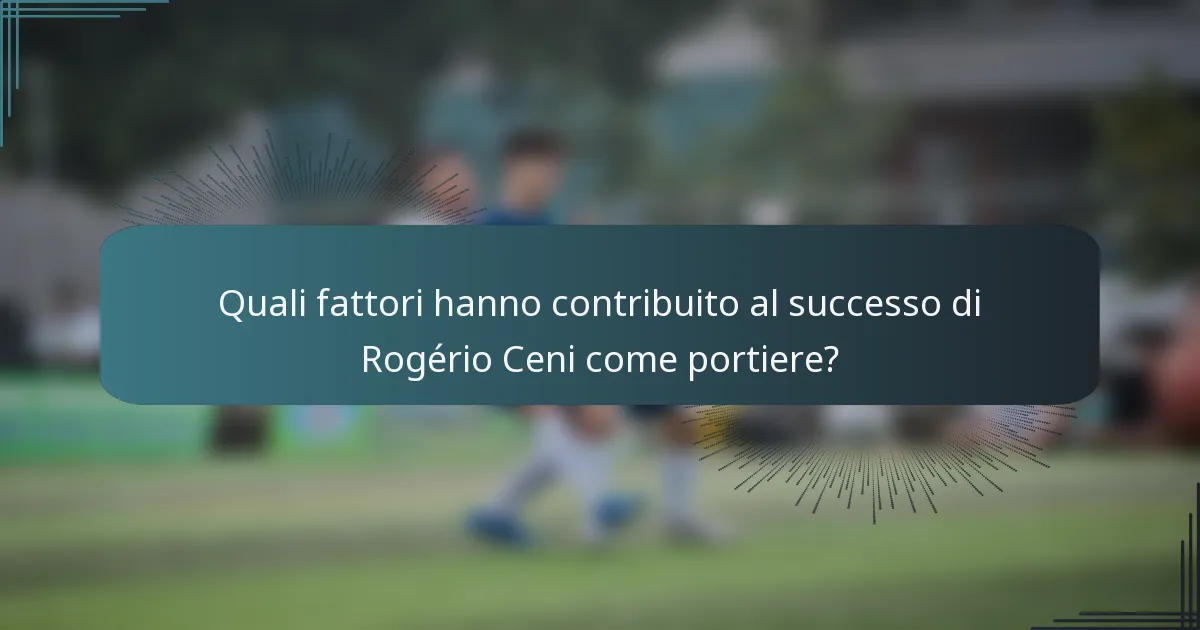 Quali fattori hanno contribuito al successo di Rogério Ceni come portiere?