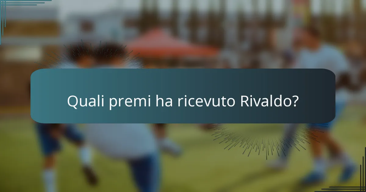 Quali premi ha ricevuto Rivaldo?