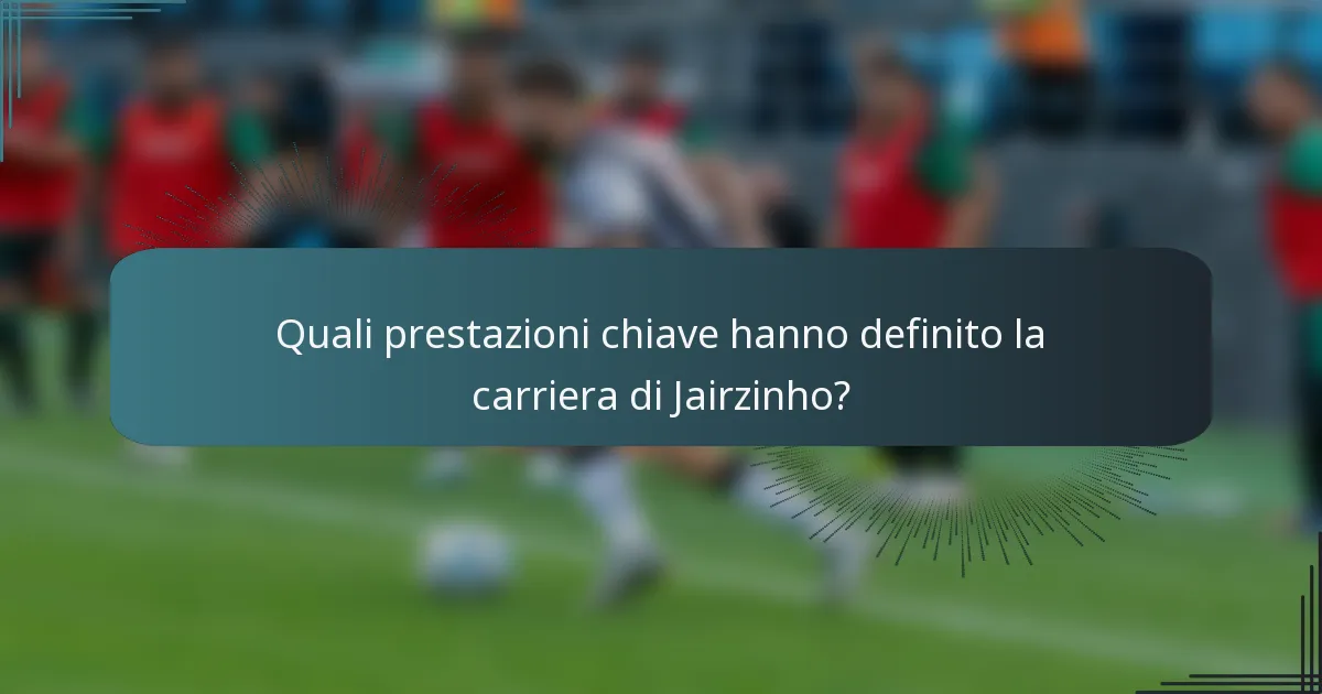 Quali prestazioni chiave hanno definito la carriera di Jairzinho?