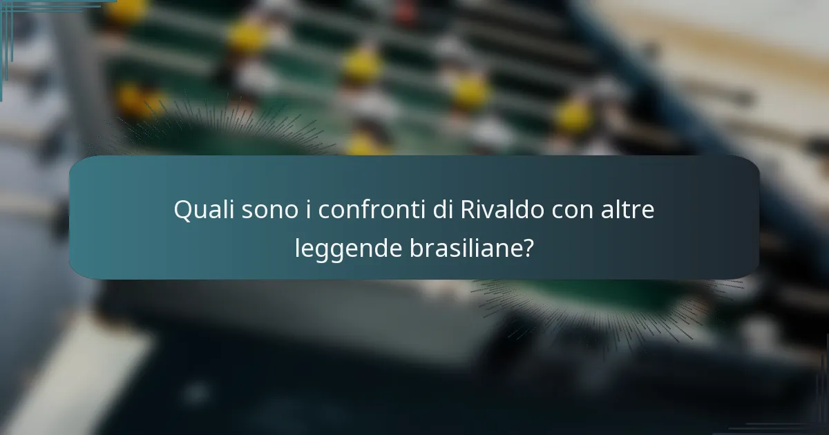 Quali sono i confronti di Rivaldo con altre leggende brasiliane?