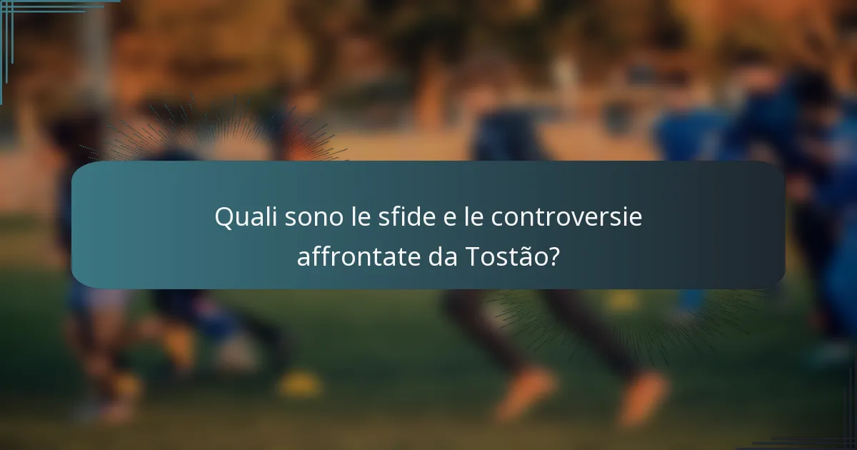 Quali sono le sfide e le controversie affrontate da Tostão?